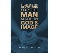 Challenging Devotions for the Man Made in God's Image: 90 Powerful Readings