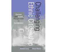 Challenging Ethnic Citizenship: German and Israeli Perspectives on Immigration