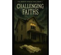 Challenging Faiths (The Broken Spirits Saga)