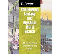 Challenging Fantasy and Mystical Word Search: 40 puzzles to challenge the mind.
