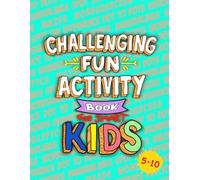 Challenging Fun Activity Book For Smart Kids 5-10: Puzzle Book with Mazes, Word Searches, Crosswords, Spot the Difference, Hieroglyphycs, Dot to Dot, Mirror Jokes and Riddles
