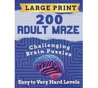 Challenging & Fun Maze Puzzle Book for Adults | 200 Large Print with Solutions (Easy to Very Hard Levels) (The Ultimate Adult Maze Collection)