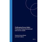 Challenging Human Rights Violations: Using International Law in U.S.Courts