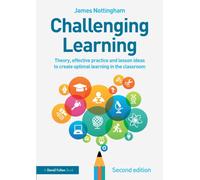 Challenging Learning : Theory, effective practice and lesson ideas to create optimal learning in the classroom