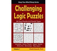 Challenging Logic Puzzles: 200 Easy Puzzles & 6 Puzzle Types (Calcudoku, Binary Puzzle, Jigsaw Sudoku, Slitherlink, Battleships, Skyscrapers) (Keep Your Mind Sharp Series)