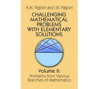 Challenging Mathematical Problems with Elementary Solutions, Vol. II: Volume 2 (Dover Books on MaTHEMA 1.4tics)