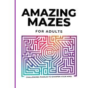 Challenging Mazes for Adult: 50 Brain-Training Puzzles to Test Your Skills