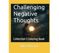 Challenging Negative Thoughts: Collection 1 Coloring Book