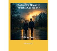 Challenging Negative Thoughts Collection 4: Coloring Book (Affirmations Collection)