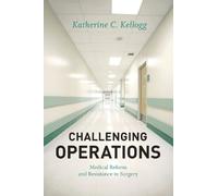 Challenging Operations: Medical Reform and Resistance in Surgery