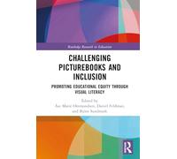 Challenging Picturebooks and Inclusion: Promoting Educational Equity Through Visual Literacy (Routledge Research in Education)