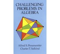 Challenging Problems in Algebra: x (Dover Books on MaTHEMA 1.4tics)