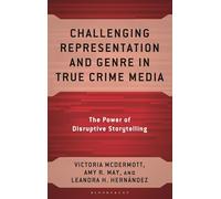 Challenging Representation and Genre in True Crime Media: The Power of Disruptive Storytelling