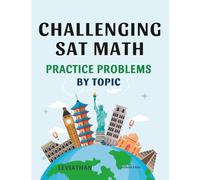 CHALLENGING SAT MATH Practice Problems by topic: Advanced Practice for High Scores on the Digital SAT Math