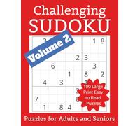 Challenging Soduku Volume 2: 100 Large Print Easy to Read Puzzles for Adults and Seniors | 8.5x11 inches, 200 pages