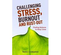 Challenging Stress, Burnout and Rust-Out: Finding Balance in Busy Lives