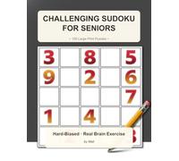Challenging Sudoku for Seniors: 100 Large Print Puzzles with Full Solutions: Hard-Biased Brain Exercise for Sharp Minds · One Puzzle per Page · Bold Numbers and Thick Grid Lines
