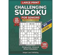 Challenging Sudoku Puzzles for Seniors: 100 Hard Puzzles with Large Print for Advanced Solvers - Perfect for Brain Health, Mental Challenge, Travel, and Building Cognitive Skills