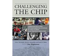 Challenging the Chip: Labor Rights and Environmental Justice in the Global Electronics Industry