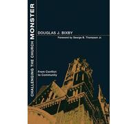 Challenging the Church Monster: From Conflict to Community