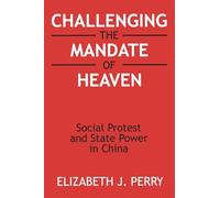 Challenging the Mandate of Heaven: Social Protest and State Power in China (Asia & the Pacific (Paperback))