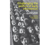 Challenging the politics of early intervention: Who's 'Saving' Children and Why
