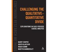 Challenging the Qualitative-Quantitative Divide: Explorations in Case-focused Causal Analysis (Continuum Research Methods)