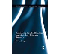 Challenging the School Readiness Agenda in Early Childhood Education (Routledge Research in Early Childhood Education)