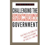 Challenging the Secret Government: The Post-Watergate Investigations of the CIA and FBI