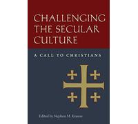 Challenging the Secular Culture: A Call to Christians