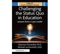Challenging the Status Quo in Education : Lessons from a Lean Leader