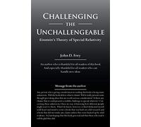 Challenging the Unchallengeable: Einstein’s Theory of Special Relativity