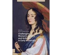 Challenging Women's Agency and Activism in Early Modernity (Gendering the Late Medieval and Early Modern World)