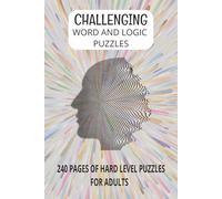 Challenging Word and Logic Puzzles: Word and Logic Puzzles with Easy-to-Read Print | Nurikabe, Sudoku and Kakuro Puzzles | 6x9 inches, 240 pages | 100+ Hard Level Puzzles...Gift for Adults and Seniors