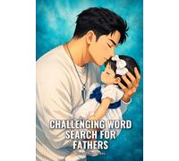Challenging Word Search for Fathers: 100 Hard Word Search Puzzles With Full Solutions - For Fathers