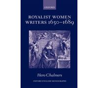 Chalmers - Royalist Women Writers 1650-1689 - New hardback or cased b - X555z