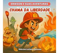 Chama da Liberdade: A Saga dos Bombeiros de Taxlândia (Erikson e Suas Aventuras)