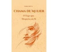 Chama de Mulher: O Fogo que Desperta em Si (LUZ DE MULHER)