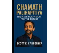 Chamath Palihapitiya: The Maverick Vision for the Future