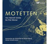 Chamber choir of the Freiburg University of Music; Schuldt-Jensen - Motets from Heinrich Schutz to Fritz Werner