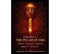 CHAMBER I - THE PILLAR OF FIRE: Betrayal - Discernment - Leadership | Season 3 - I on V | Collection: The 4 Pillars and the Crown