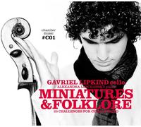 チェロ小品集 (chamber music #C01 - Miniatures & Folklore / Gavriel Lipkind, cello) [輸入盤・日本語解説書付]