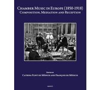 Chamber Music in Europe (1850–1918) – Composition, Mediation and Reception – Speculum Musicae 52
