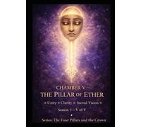 CHAMBER V - THE PILLAR OF ETHER: ⟐ Cosmic Injustice - Unity - The Fifth Breath ⟐ Season 3 - V OF V (The 4 Pillars and the Crown)