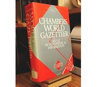 Chambers World Gazetteer: A-Z of Geographical Information
