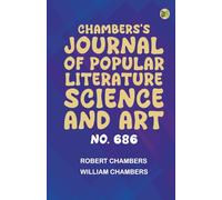 Chambers's Journal of Popular Literature Science and Art No. 686