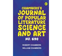 Chambers's Journal of Popular Literature Science and Art No. 698
