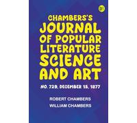 Chambers's Journal of Popular Literature Science and Art No. 729 December 15 1877