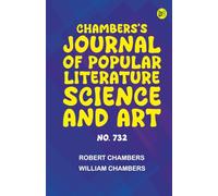 Chambers's Journal of Popular Literature Science and Art No. 732