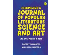 Chambers's Journal of Popular Literature Science and Art No. 740 March 2 1878